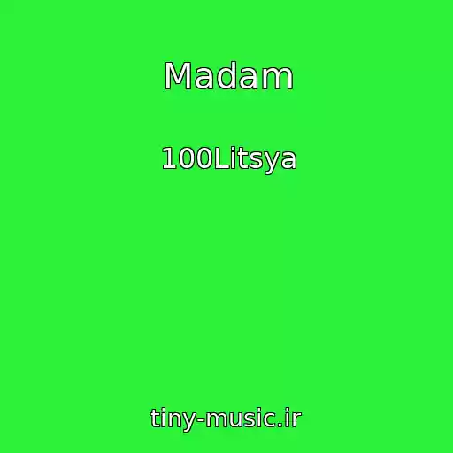 کاور آهنگ Madam از 100Litsya