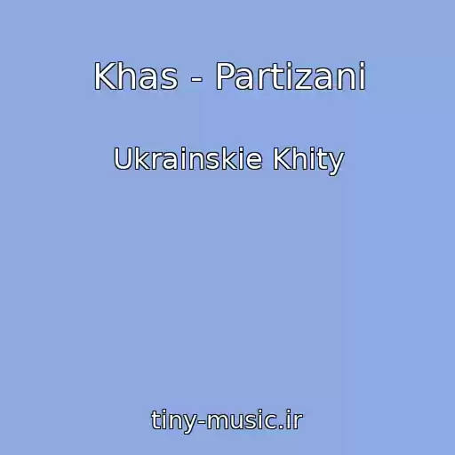 کاور آهنگ Khas - Partizani از Ukrainskie Khity