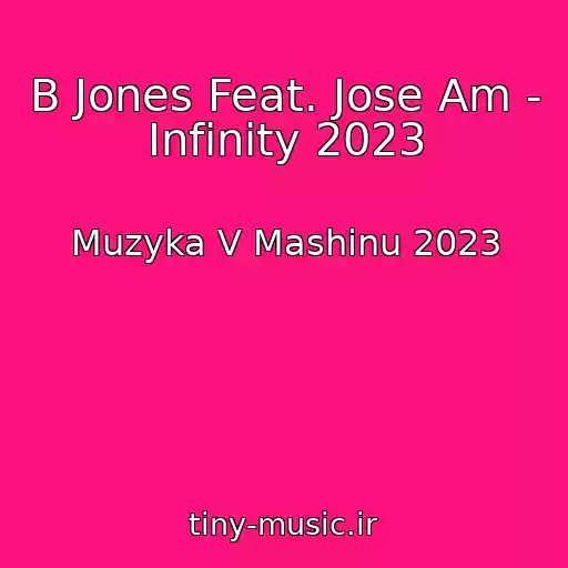 کاور آهنگ B Jones Feat. Jose Am - Infinity 2023 از Muzyka V Mashinu 2023