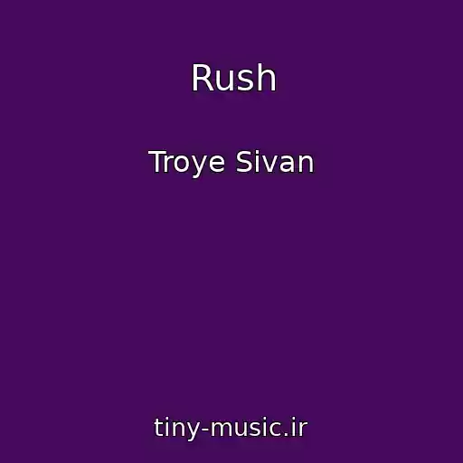 کاور آهنگ Rush از Troye Sivan