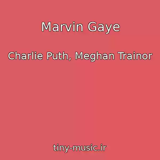 کاور آهنگ Marvin Gaye از Charlie Puth, Meghan Trainor