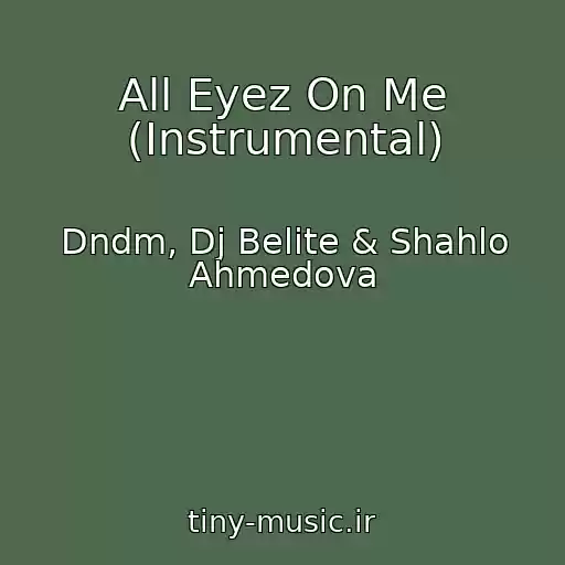 کاور آهنگ All Eyez On Me (Instrumental) از Dndm, Dj Belite & Shahlo Ahmedova