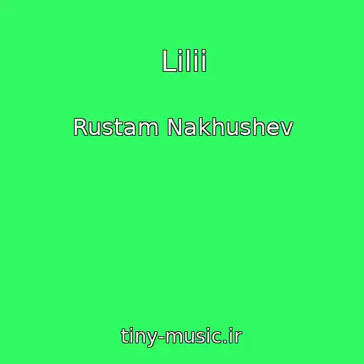 کاور آهنگ Lilii از Rustam Nakhushev