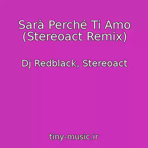 کاور آهنگ Sarà Perché Ti Amo (Stereoact Remix) از Dj Redblack, Stereoact