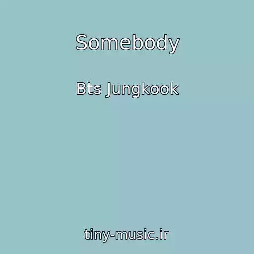 کاور آهنگ Somebody از Bts Jungkook
