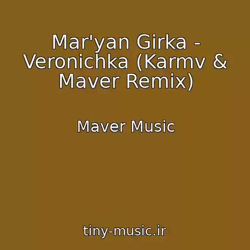 کاور آهنگ Mar'yan Gіrka - Veronіchka (Karmv & Maver Remix) از Maver Music
