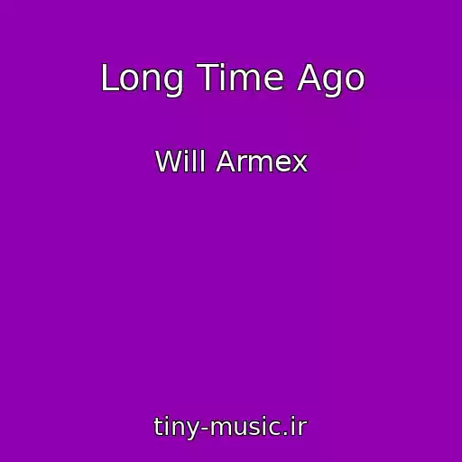 کاور آهنگ Long Time Ago از Will Armex