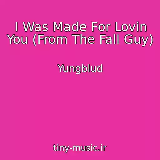 کاور آهنگ I Was Made For Lovin You (From The Fall Guy) از Yungblud