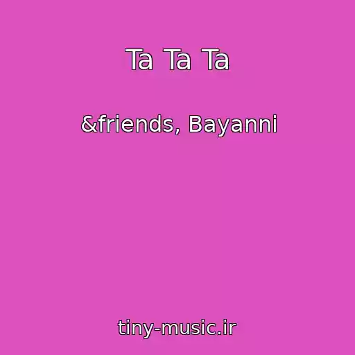 کاور آهنگ Ta Ta Ta از &friends, Bayanni