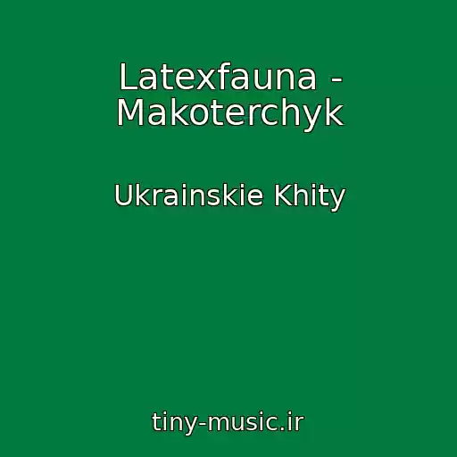 کاور آهنگ Latexfauna - Makoterchyk از Ukrainskie Khity