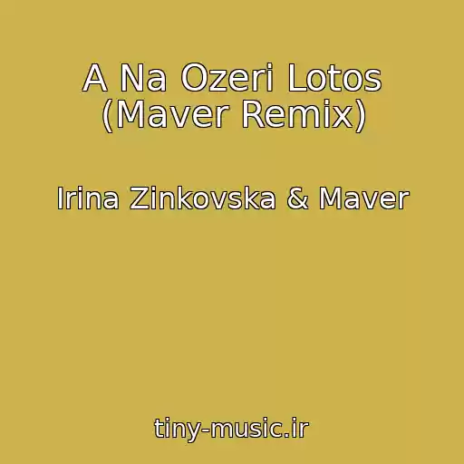 کاور آهنگ A Na Ozerі Lotos (Maver Remix) از Іrina Zіnkovska & Maver