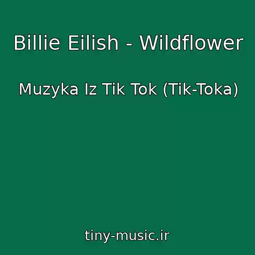 کاور آهنگ Billie Eilish - Wildflower از Muzyka Iz Tik Tok (Tik-Toka)