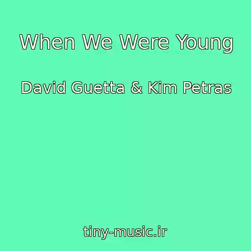 کاور آهنگ When We Were Young از David Guetta & Kim Petras