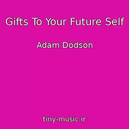 کاور آهنگ Gifts To Your Future Self از Adam Dodson