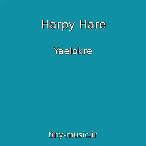 کاور آهنگ Harpy Hare از Yaelokre