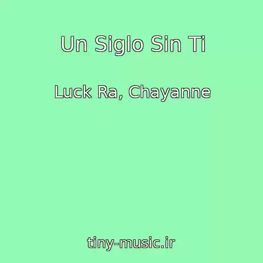 کاور آهنگ Un Siglo Sin Ti از Luck Ra, Chayanne