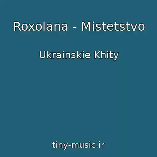 کاور آهنگ Roxolana - Mistetstvo از Ukrainskie Khity