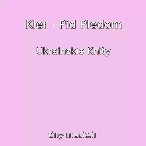کاور آهنگ Kler - Pіd Pledom از Ukrainskie Khity