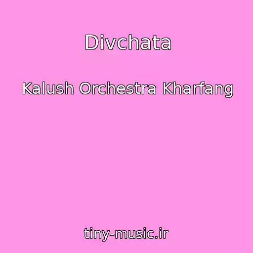 کاور آهنگ Dіvchata از Kalush Orchestra Kharfang