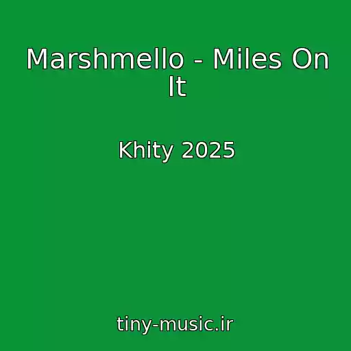 کاور آهنگ Marshmello - Miles On It از Khity 2025