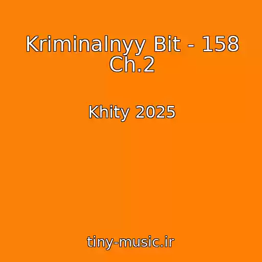 کاور آهنگ Kriminalnyy Bit - 158 Ch.2 از Khity 2025