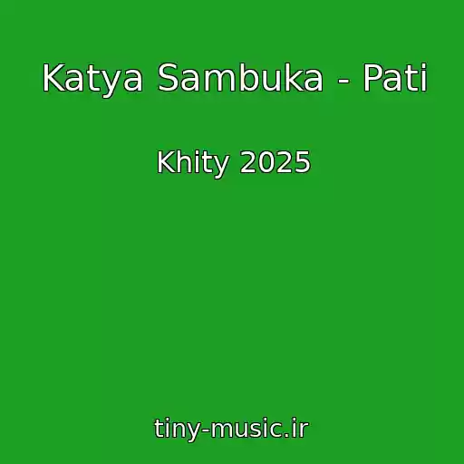 کاور آهنگ Katya Sambuka - Pati از Khity 2025