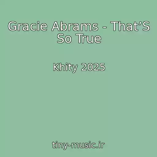 کاور آهنگ Gracie Abrams - That’S So True از Khity 2025