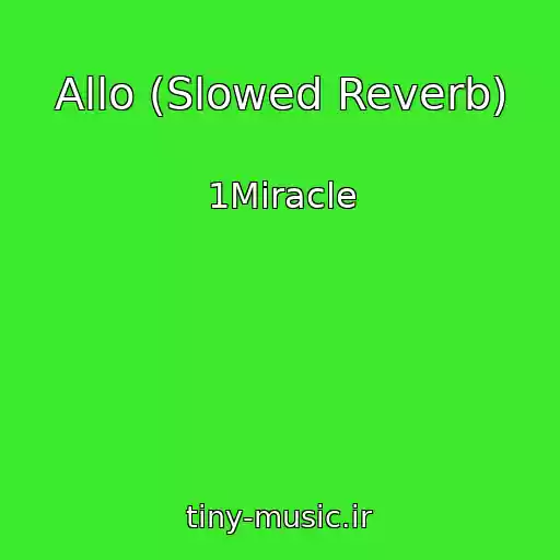کاور آهنگ Allo (Slowed Reverb) از 1Miracle