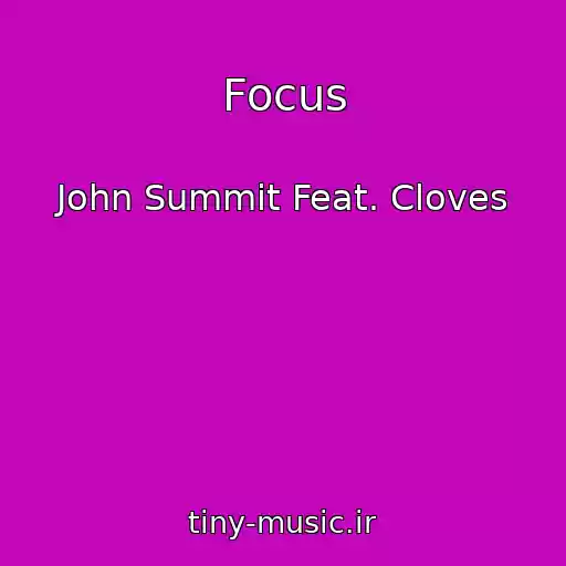 کاور آهنگ Focus از John Summit Feat. Cloves
