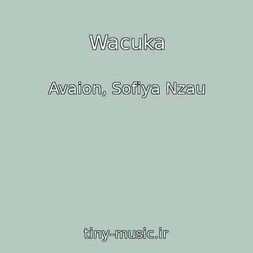 کاور آهنگ Wacuka از Avaion, Sofiya Nzau