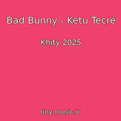 کاور آهنگ Bad Bunny - Ketu Tecré از Khity 2025