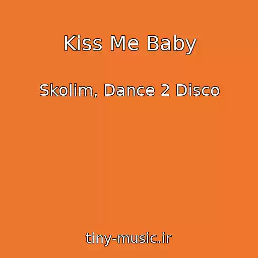 کاور آهنگ Kiss Me Baby از Skolim, Dance 2 Disco