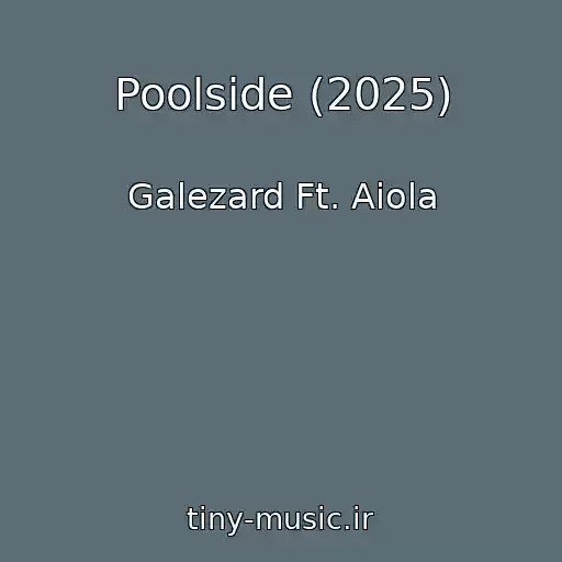 کاور آهنگ Poolside (2025) از Galezard Ft. Aiola