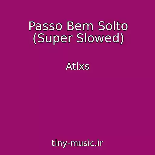 کاور آهنگ Passo Bem Solto (Super Slowed) از Atlxs