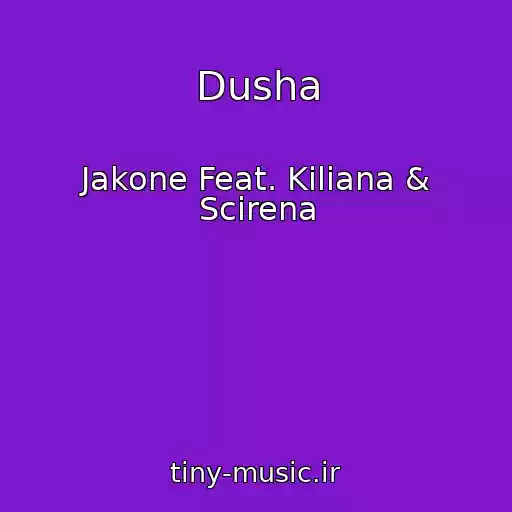 کاور آهنگ Dusha از Jakone Feat. Kiliana & Scirena