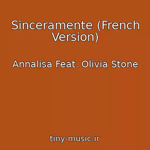 کاور آهنگ Sinceramente (French Version) از Annalisa Feat. Olivia Stone