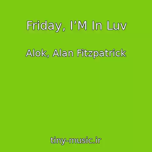 کاور آهنگ Friday, I’M In Luv از Alok, Alan Fitzpatrick