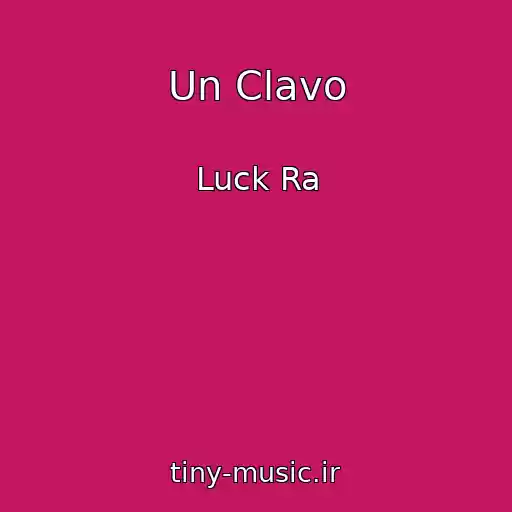 کاور آهنگ Un Clavo از Luck Ra