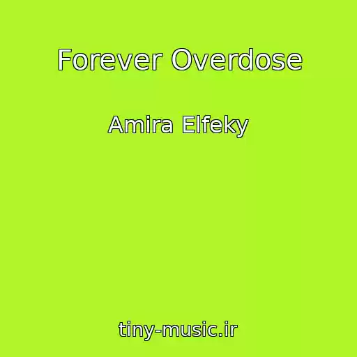 کاور آهنگ Forever Overdose از Amira Elfeky