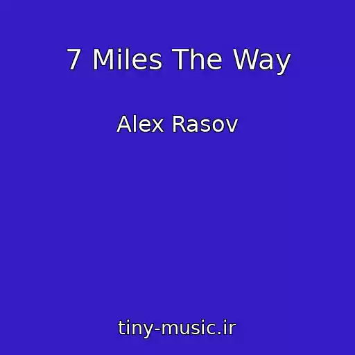 کاور آهنگ 7 Miles The Way از Alex Rasov