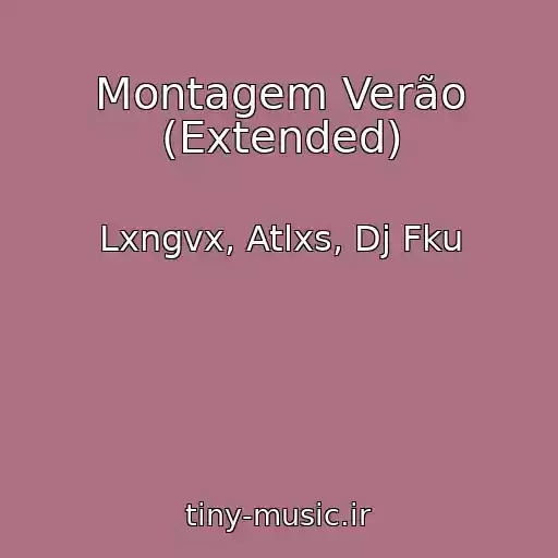 کاور آهنگ Montagem Verão (Extended) از Lxngvx, Atlxs, Dj Fku