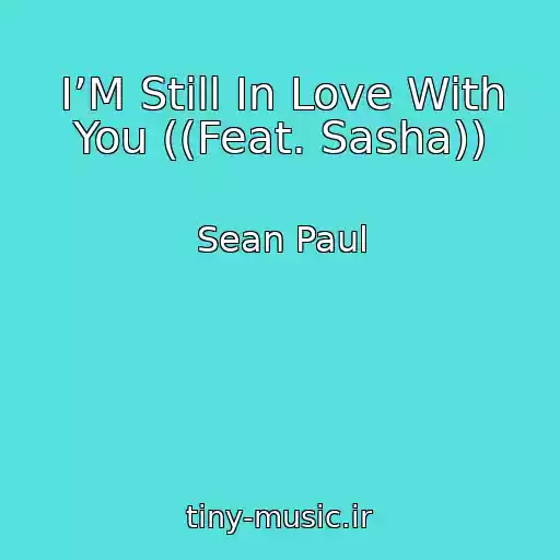 کاور آهنگ I’M Still In Love With You ((Feat. Sasha)) از Sean Paul