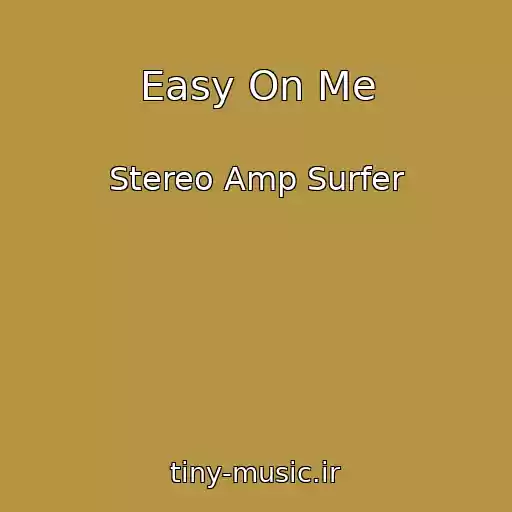 کاور آهنگ Easy On Me از Stereo Amp Surfer
