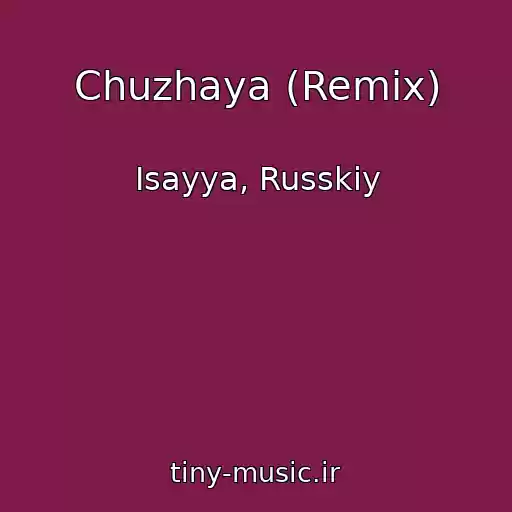 کاور آهنگ Chuzhaya (Remix) از Isayya, Russkiy