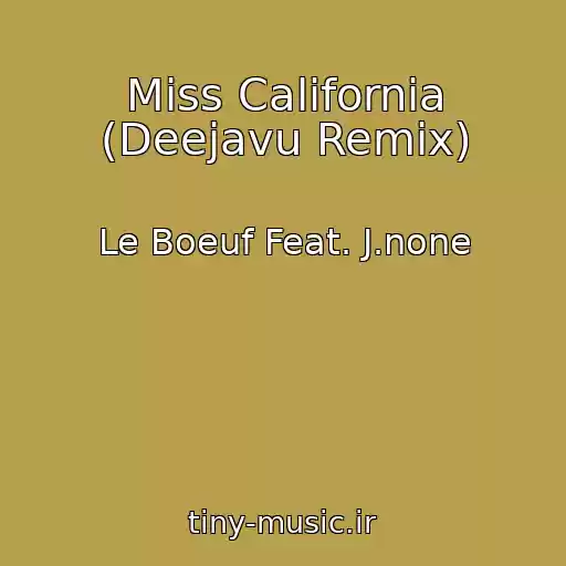 کاور آهنگ Miss California (Deejavu Remix) از Le Boeuf Feat. J.none