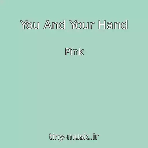 کاور آهنگ You And Your Hand از Pink