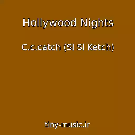 کاور آهنگ Hollywood Nights از C.c.catch (Si Si Ketch)
