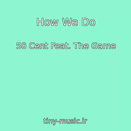 کاور آهنگ How We Do از 50 Cent Feat. The Game
