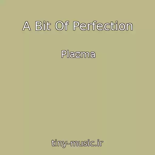 کاور آهنگ A Bit Of Perfection از Plazma