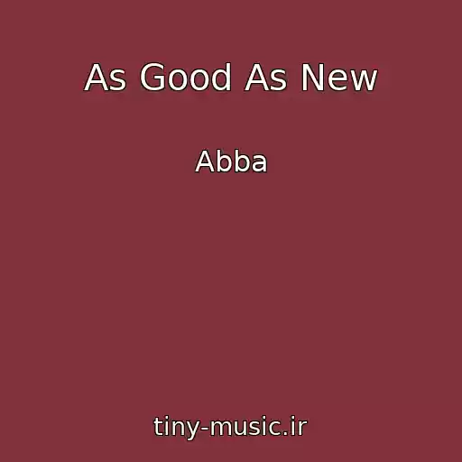 کاور آهنگ As Good As New از Abba